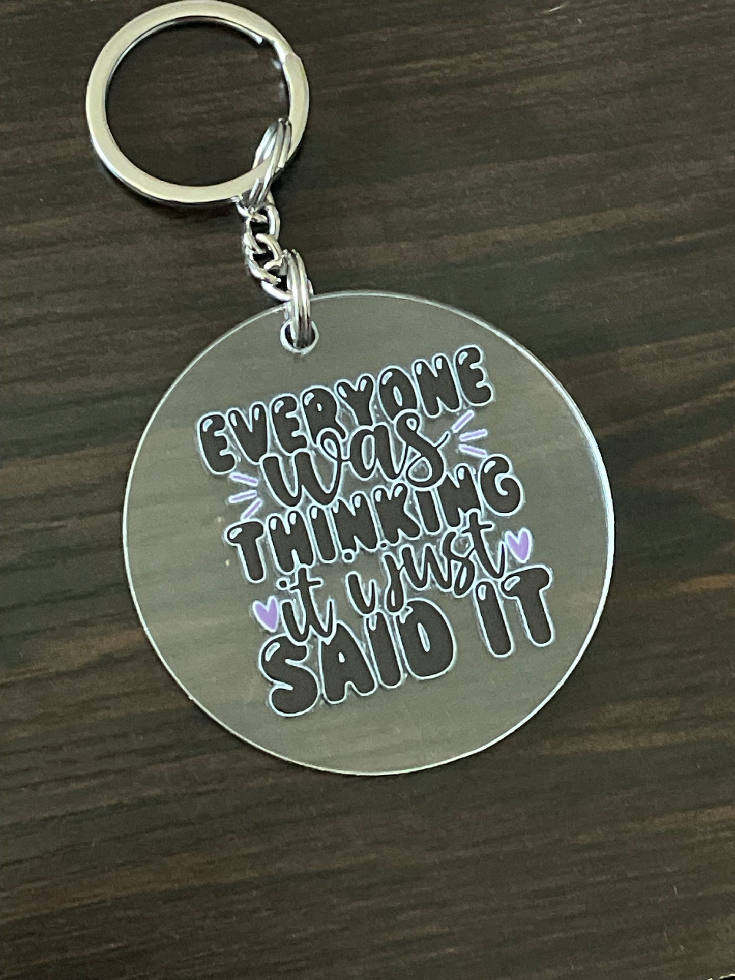 😎 "Everyone Was Thinking It, I Just Said It" Keychain