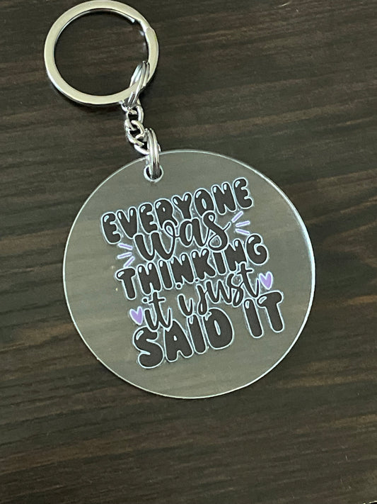 😎 "Everyone Was Thinking It, I Just Said It" Keychain