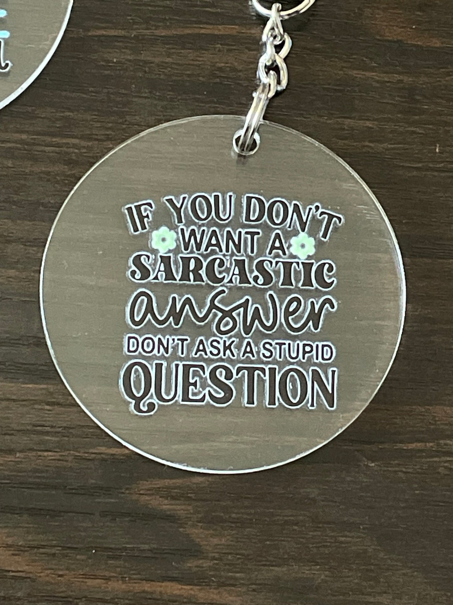 🙃 "If You Don't Want a Sarcastic Answer, Don't Ask a Stupid Question" Keychain