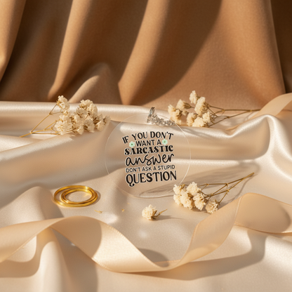 🙃 "If You Don't Want a Sarcastic Answer, Don't Ask a Stupid Question" Keychain