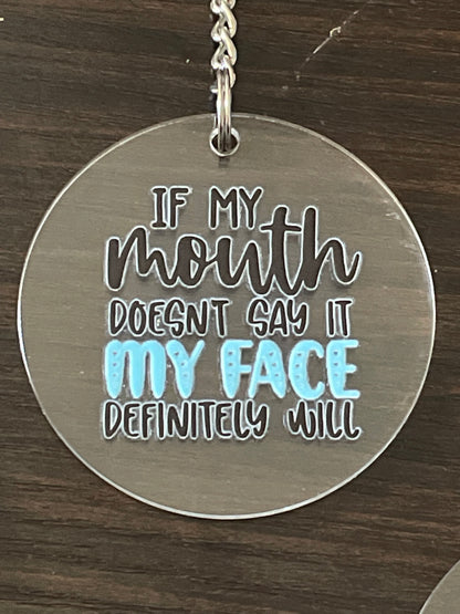🗣️ "If My Mouth Doesn't Say It, My Face Definitely Will" Keychain