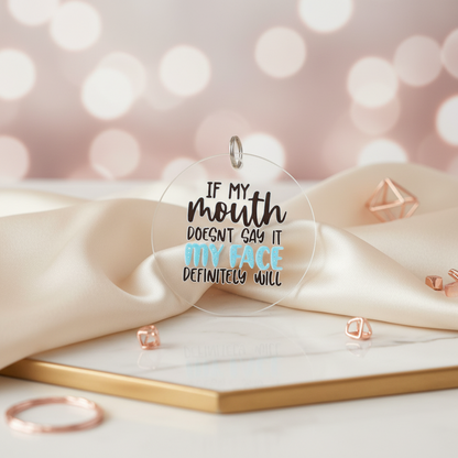 🗣️ "If My Mouth Doesn't Say It, My Face Definitely Will" Keychain